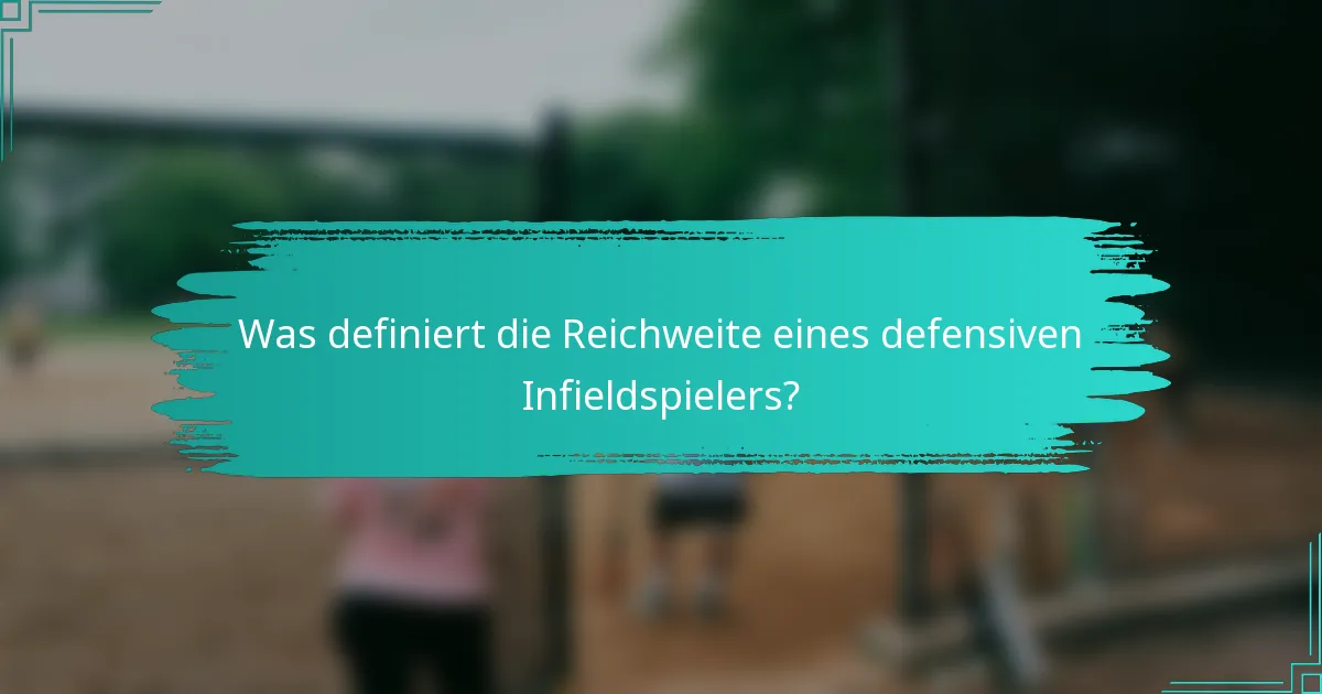 Was definiert die Reichweite eines defensiven Infieldspielers?
