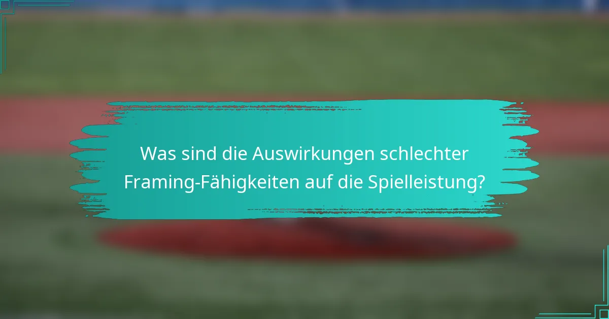 Was sind die Auswirkungen schlechter Framing-Fähigkeiten auf die Spielleistung?