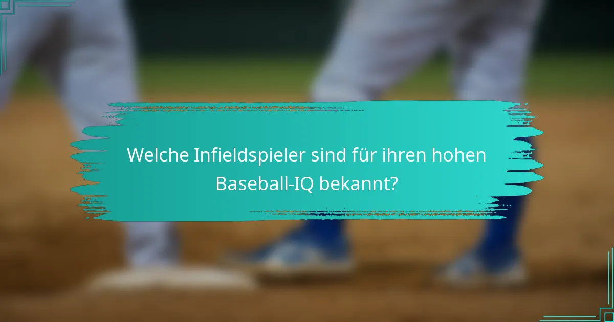 Welche Infieldspieler sind für ihren hohen Baseball-IQ bekannt?
