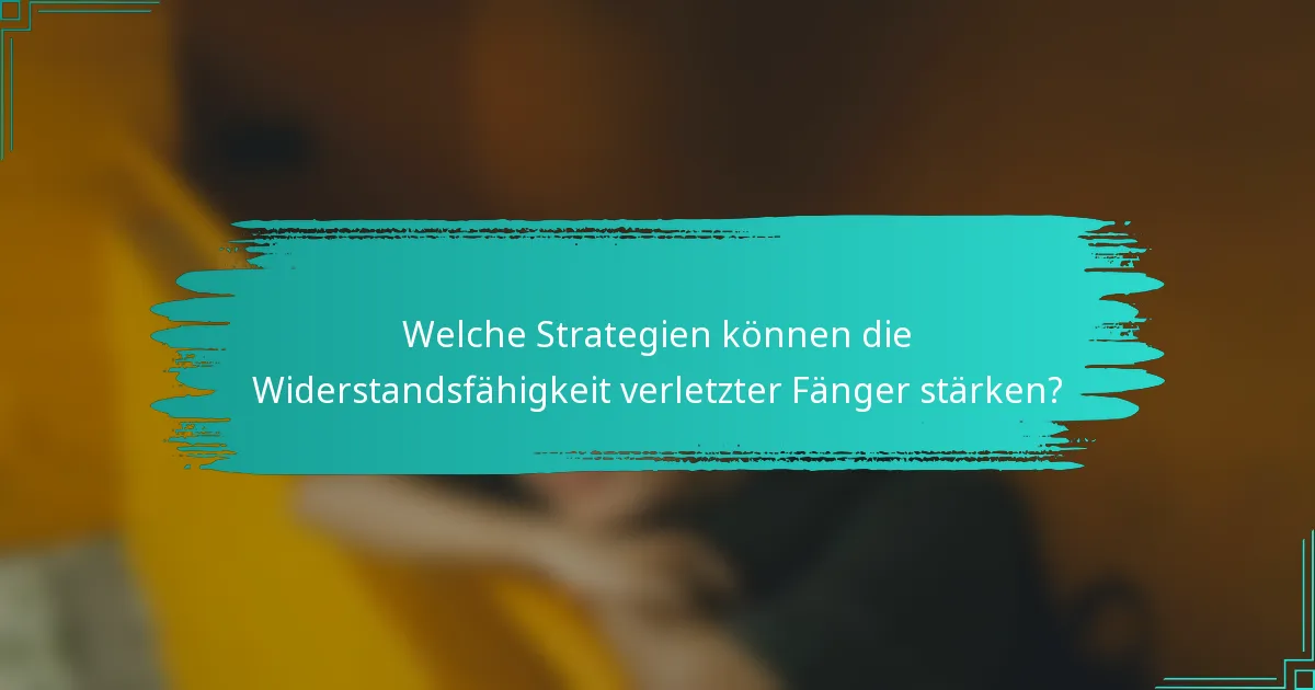 Welche Strategien können die Widerstandsfähigkeit verletzter Fänger stärken?