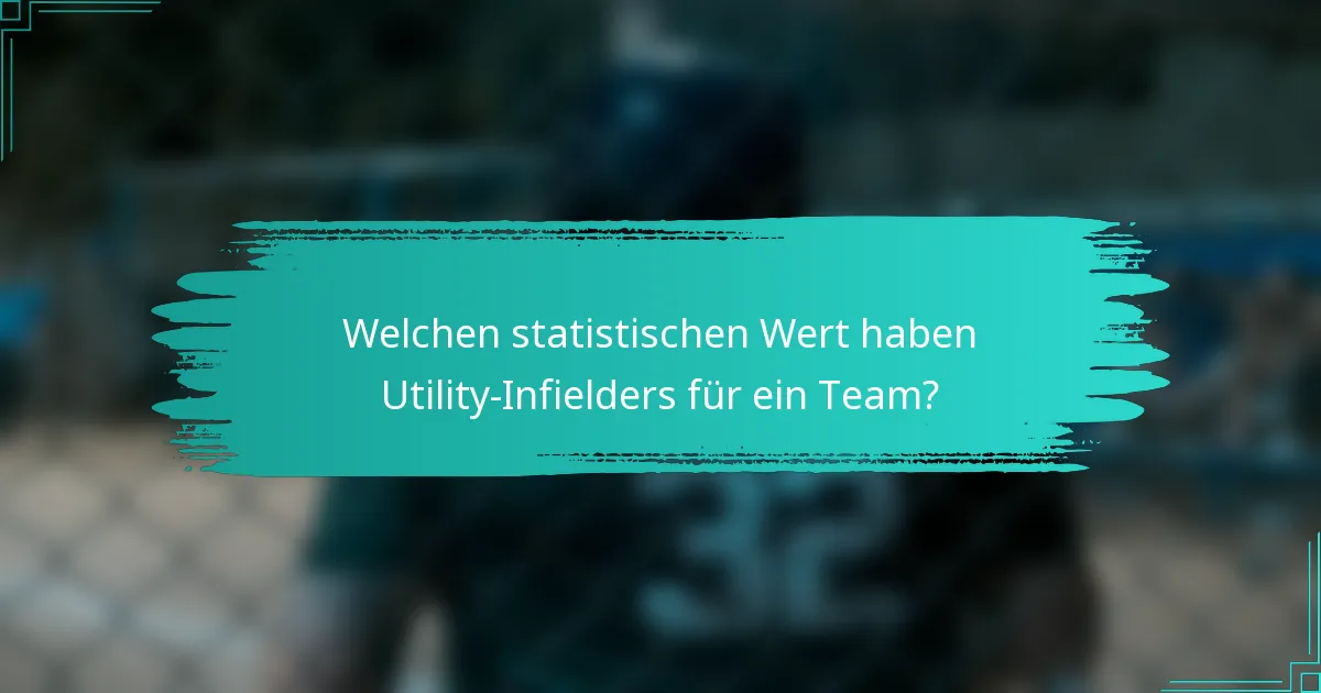 Welchen statistischen Wert haben Utility-Infielders für ein Team?