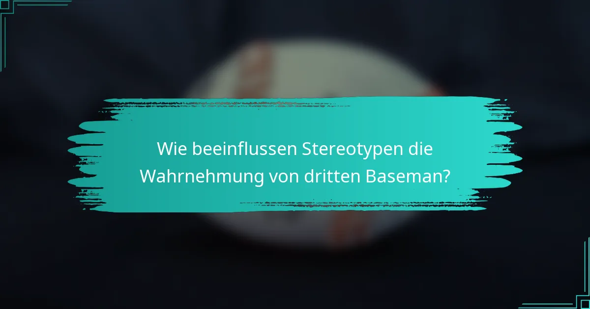 Wie beeinflussen Stereotypen die Wahrnehmung von dritten Baseman?