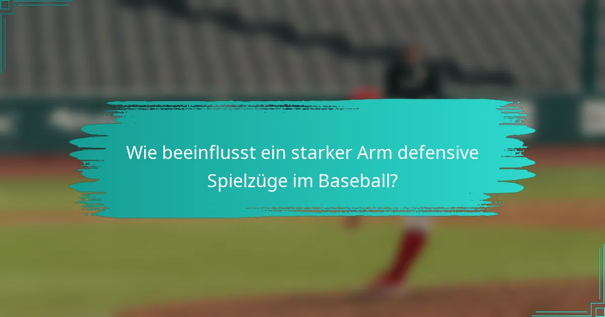 Wie beeinflusst ein starker Arm defensive Spielzüge im Baseball?