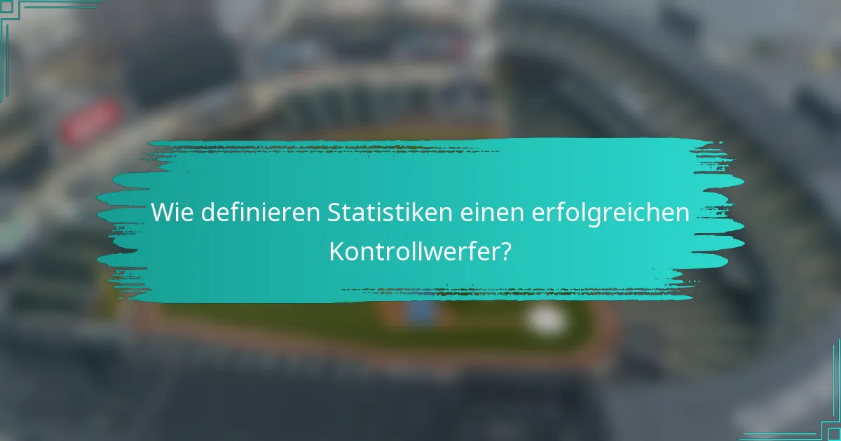 Wie definieren Statistiken einen erfolgreichen Kontrollwerfer?