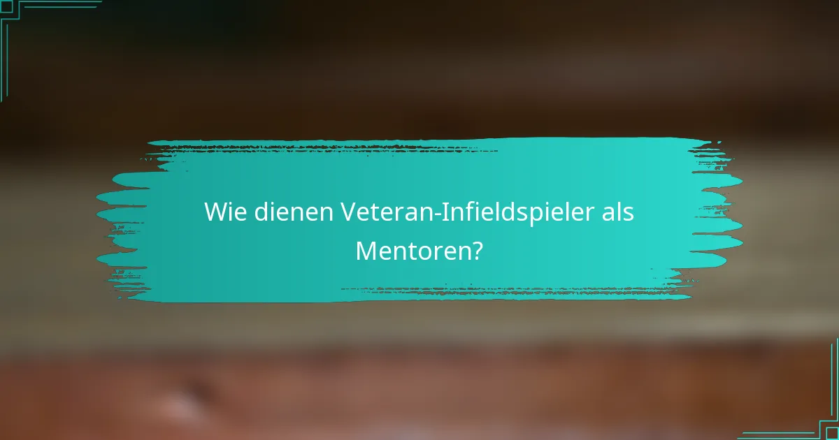 Wie dienen Veteran-Infieldspieler als Mentoren?