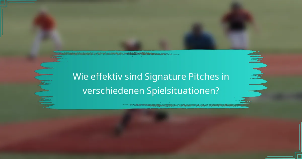 Wie effektiv sind Signature Pitches in verschiedenen Spielsituationen?