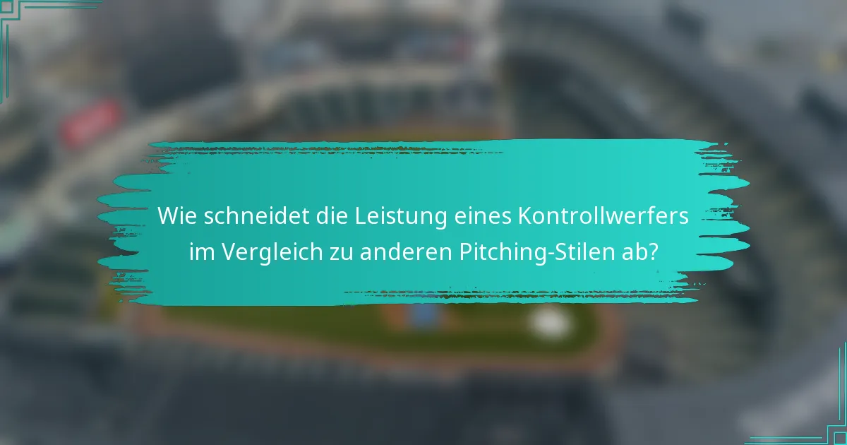 Wie schneidet die Leistung eines Kontrollwerfers im Vergleich zu anderen Pitching-Stilen ab?