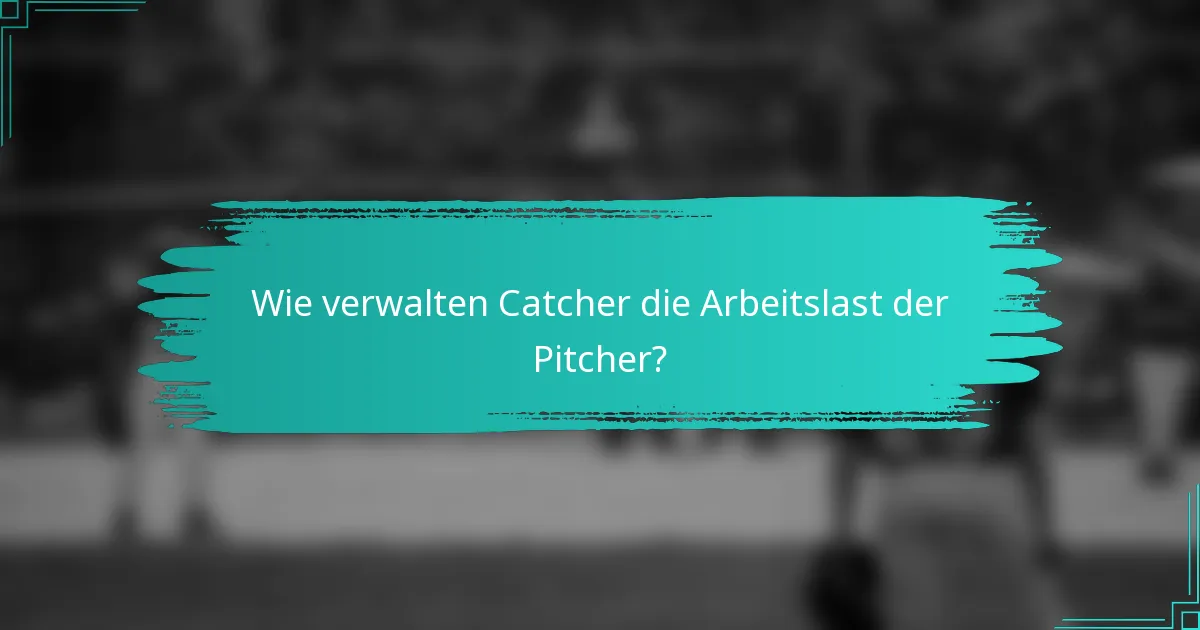 Wie verwalten Catcher die Arbeitslast der Pitcher?